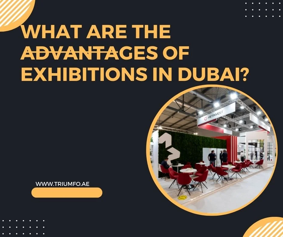 Advantages of Exhibitions in Dubai