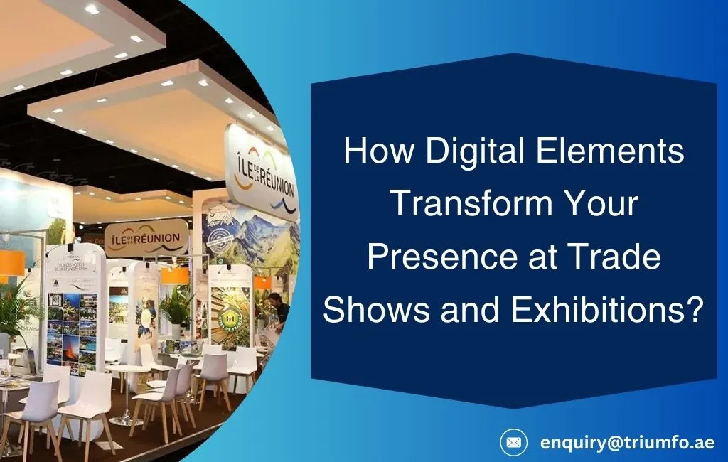 Digital Elements Transform Your Presence at Trade Shows and Exhibitions